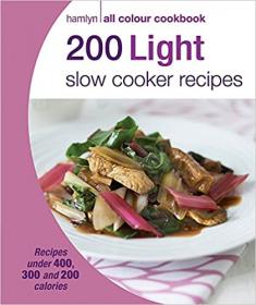 200 Light Slow Cooker Recipes - Hamlyn All Colour Cookbook