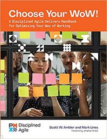 Choose your WoW - A Disciplined Agile Delivery Handbook for Optimizing Your Way of Working