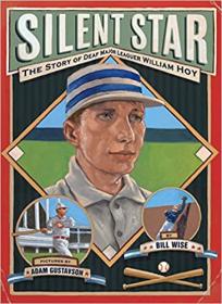 Silent Star - The Story of Deaf Major Leaguer William Hoy