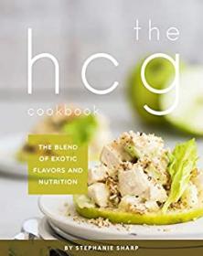 THE HCG Cookbook - The blend of Exotic Flavors and Nutrition