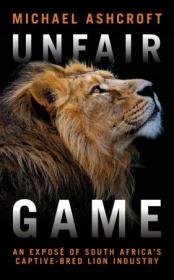 Unfair Game - An investigation into South Africa's captive-bred lion industry