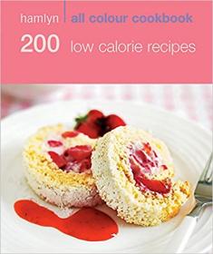 200 Low Calorie Recipes - Hamlyn All Colour Cookbook