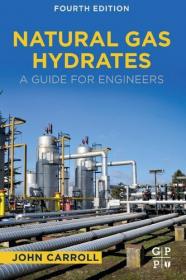 Natural Gas Hydrates - A Guide for Engineers, 4th Edition