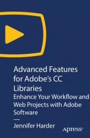 Advanced Features for Adobe ' s CC Libraries - Enhance Your Workflow and Web Projects with Adobe Software