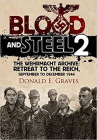 Blood and Steel 2 - The Wehrmacht Archive - Retreat to the Reich, September to December 1944