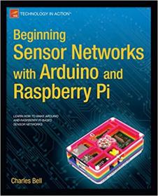 Beginning Sensor Networks with Arduino and Raspberry Pi [True PDF]
