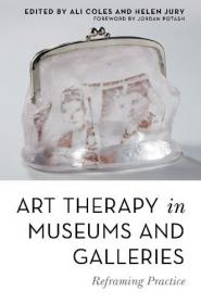 Art Therapy in Museums and Galleries - Reframing Practice