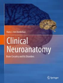 Clinical Neuroanatomy - Brain Circuitry and Its Disorders, 2011 Edition