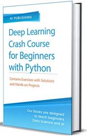Deep Learning Crash Course for Beginners with Python - Theory and Applications step-by-step using TensorFlow 2.0