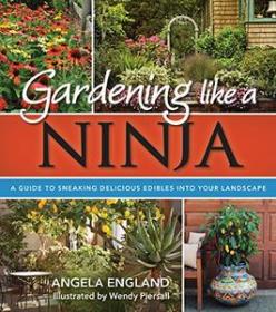 Gardening Like a Ninja - A Guide to Sneaking Delicious Edibles into Your Landscape