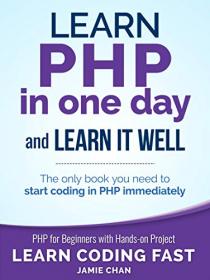 PHP - Learn PHP in One Day and Learn It Well. PHP for Beginners with Hands-on Project