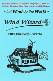 The Wind Wizard - FREE Electricity - Forever! Let the Wind do the work - Go GREEN!