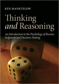 Thinking and Reasoning - An Introduction to the Psychology of Reason, Judgment and Decision Making