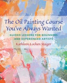 The Oil Painting Course You've Always Wanted - Guided Lessons for Beginners and Experienced Artists