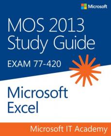 MOS 2013 Study Guide for Microsoft Excel (MOS Study Guide) - Exams 77-420