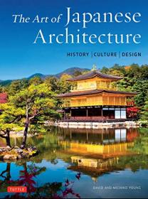 The Art of Japanese Architecture - History - Culture - Design (EPUB)