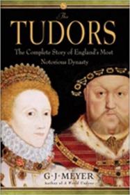 The Tudors - The Complete Story of England's Most Notorious Dynasty