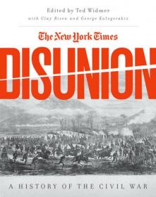 The New York Times Disunion - A History of the Civil War