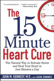 The 15 Minute Heart Cure The Natural Way to Release Stress and Heal Your Heart- 2010 Ebook