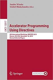 Accelerator Programming Using Directives - 6th International Workshop, WACCPD 2019, Denver, CO, USA, November 18, 2019, R
