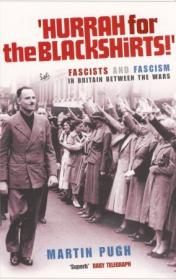 Hurrah For The Blackshirts! - Fascists and Fascism in Britain Between the Wars