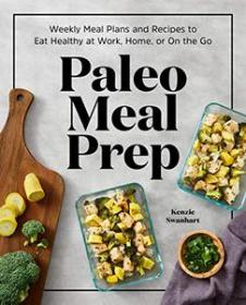 Paleo Meal Prep - Weekly Meal Plans and Recipes to Eat Healthy at Work