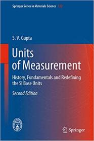 Units of Measurement - History, Fundamentals and Redefining the SI Base Units (Springer Series in Materials Science Ed 2