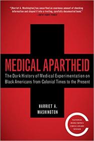 Medical Apartheid - The Dark History of Medical Experimentation on Black Americans from Colonial Times to the Present
