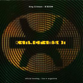 King Crimson - B'Boom  Official Bootleg - Live In Argentina (1995) [2CD]
