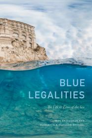 Blue Legalities The Life and Laws of the Sea