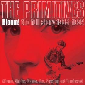 (2020) The Primitives – Bloom! The Full Story 1985-1992 [FLAC]
