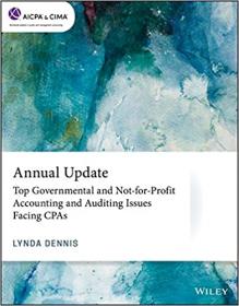Annual Update - Top Governmental and Not-for-Profit Accounting and Auditing Issues Facing CPAs