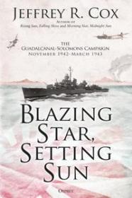 Blazing Star, Setting Sun - The Guadalcanal-Solomons Campaign November 1942-March 1943