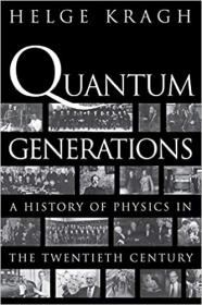 Quantum Generations - A History of Physics in the Twentieth Century