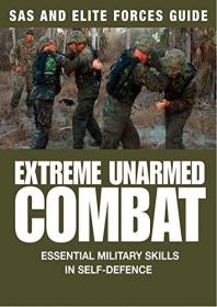 Extreme Unarmed Combat - Essential Military Skills in Self-Defence