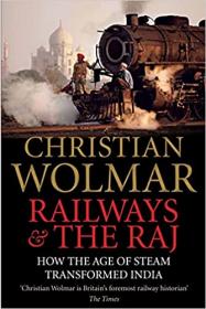 Railways and The Raj - How the Age of Steam Transformed India
