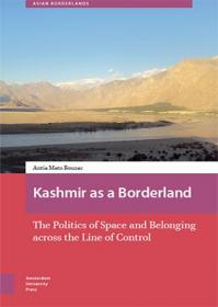 Kashmir as a Borderland - The Politics of Space and Belonging across the Line of Control