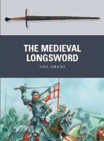 The Medieval Longsword (Osprey Weapon 48)