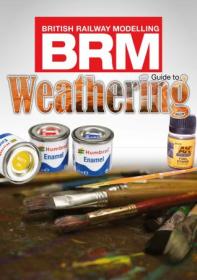 British Railway Modelling BRM - Guide to Weathering, 2020