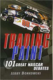 Trading Paint - 101 Great NASCAR Debates
