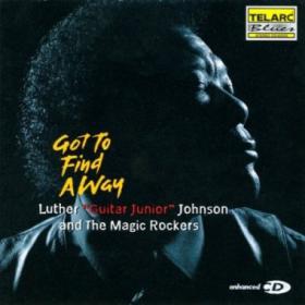 Luther Guitar Junior Johnson and The Magic Rockers  Got To Find A Way(blues)(mp3@320)[rogercc][h33t]