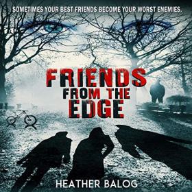 Heather Balog - 2020 - Friends from the Edge (Thriller)
