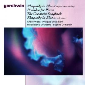 Gershwin - Rhapsody In Blue, Preludes For Piano,The Gershwin Songbook - Andre Watts, Philippe Entermont, Philadelphia Orchestra