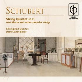 Schubert - String Quintet In C, Ave Maria & Other Popular Songs - Chilingirian Quartet, Dame Janet Baker, Geoffrey Parsons