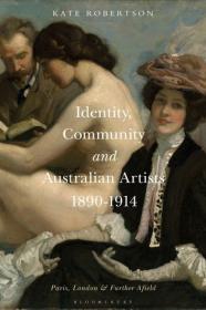 Identity, Community and Australian Artists, 1890-1914 - Paris, London and Further Afield