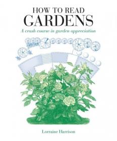 How to Read Gardens - Take a Walk through Earth's Weirdest, Wildest and Most    (How to Read)