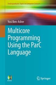 Multicore Programming Using the ParC Language by Yosi Ben-Asher