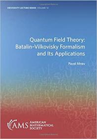 Quantum Field Theory - Batalin-Vilkovisky Formalism and Its Applications (University Lecture Series)