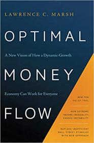 Optimal Money Flow - A New Vision of How a Dynamic-Growth Economy Can Work for Everyone