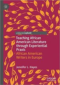 Teaching African American Literature Through Experiential Praxis - African American Writers in Europe